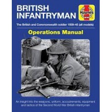 Haynes British Infantryman The British and Commonwealth Soldier 1939-45 